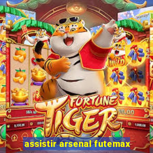 assistir arsenal futemax